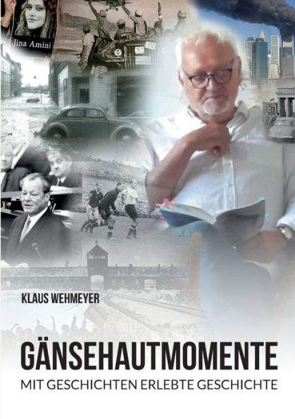 Gänsehautmomente: Mit Geschichten Erlebte Geschichte (German Edition)
