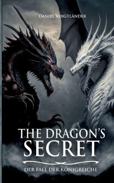 The Dragon's Secret: Der Fall Der Königreiche (German Edition)
