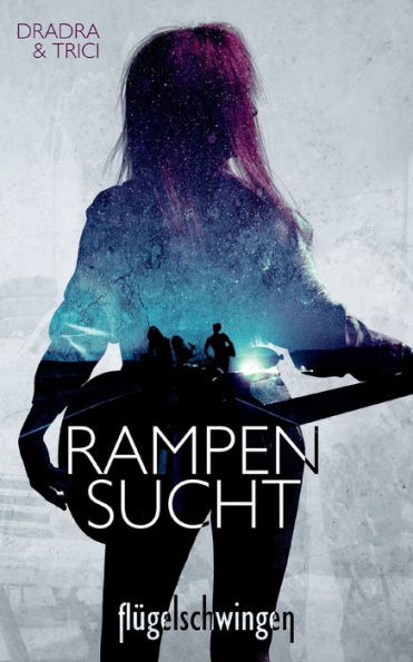 Rampensucht: Flügelschwingen (German Edition)