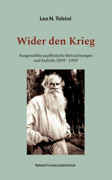 Wider Den Krieg: Ausgewählte Pazifistische Betrachtungen Und Aufrufe 1899 - 1909 (German Edition)
