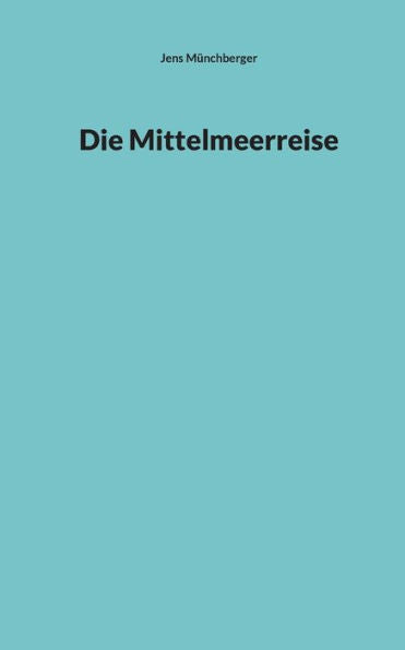 Die Mittelmeerreise (German Edition)