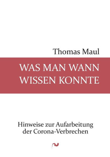 Was Man Wann Wissen Konnte: Hinweise Zur Aufarbeitung Der Corona-Verbrechen (German Edition)