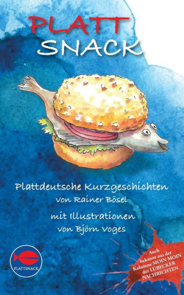 Plattsnack: Plattdeutsche Kurzgeschichten Von Rainer Bösel Mit Illustrationen Von Björn Voges (German Edition)