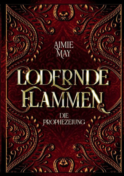 Lodernde Flammen: Die Prophezeiung (German Edition)