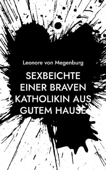 Sexbeichte Einer Braven Katholikin Aus Gutem Hause (German Edition)