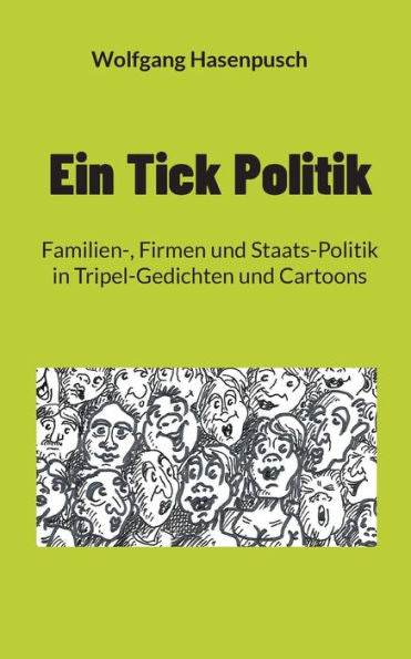 Ein Tick Politik: Familien-, Firmen Und Staats-Politik In Tripel-Gedichten Und Cartoons (German Edition)