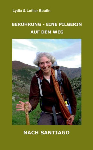 Berührung - Eine Pilgerin Auf Dem Weg Nach Santiago (German Edition)