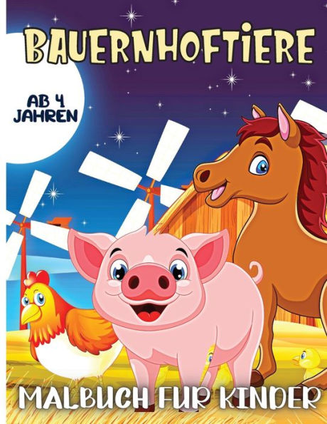 Bauernhof Tiere Malbuch Für Kinder Alter 4: 30 Große, Einfache Und Lustige Designs: Kühe, Hühner, Pferde, Enten Und Mehr! (German Edition)