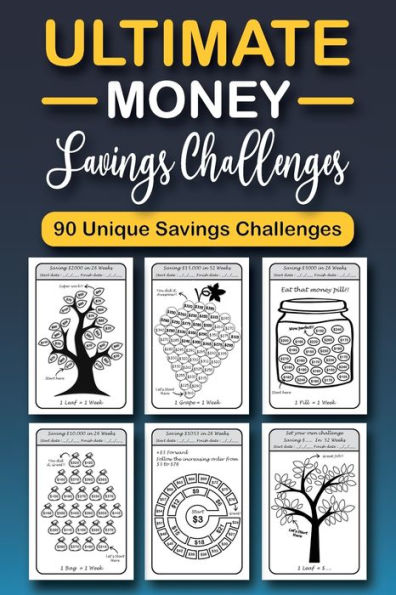 The Ultimate Money Saving Challenge Book: 0 Unique One-Of-A-Kind Savings Challenges From $50 To $5000 To Easily Save The Money You Want Right Now!