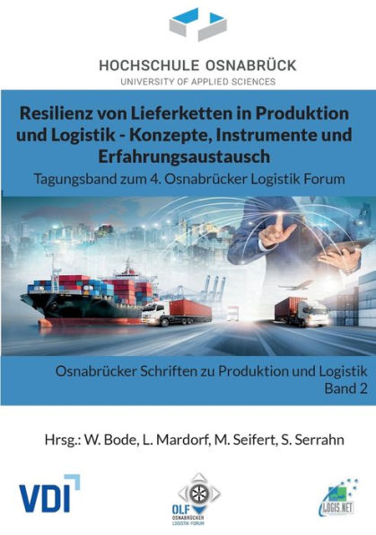 Resilienz Von Lieferketten In Produktion Und Logistik - Konzepte, Instrumente Und Erfahrungsaustausch: Tagungsband Zum 4. Osnabrücker Logistik Forum (German Edition)