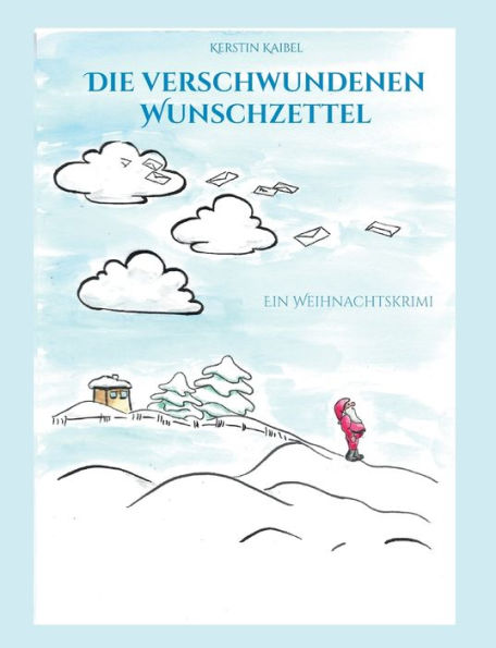 Die Verschwundenen Wunschzettel: Ein Weihnachtskrimi (German Edition)