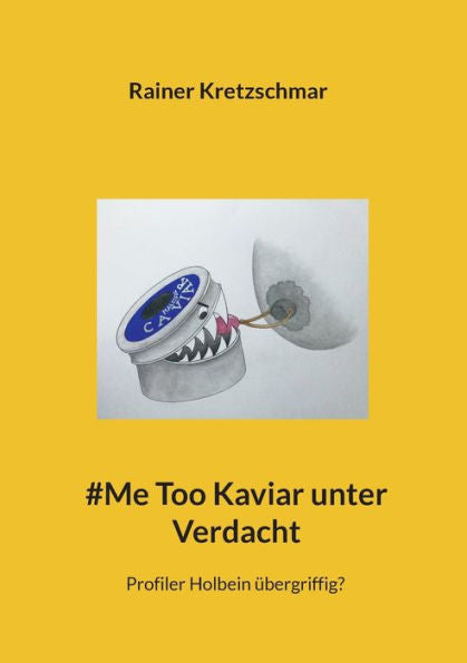 #Me Too Kaviar Unter Verdacht: Profiler Holbein Übergriffig? (German Edition)