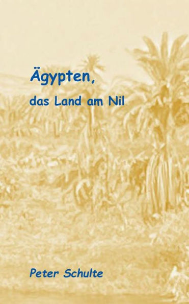 Ägypten, Das Land Am Nil: Bericht Zu Einer Außergewöhnlichen Reise (German Edition)
