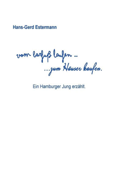Vom Barfuß Laufen...Zum Häuser Kaufen: Ein Hamburger Jung Erzählt (German Edition)