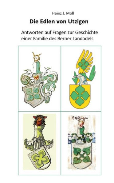 Die Edlen Von Utzigen: Antworten Auf Fragen Zur Geschichte Einer Familie Des Berner Landadels (German Edition)