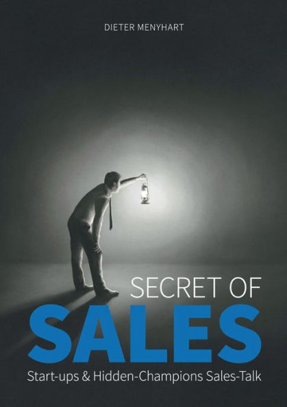 Secret Of Sales: Start-Ups & Hidden-Champions Sales-Talk (German Edition)