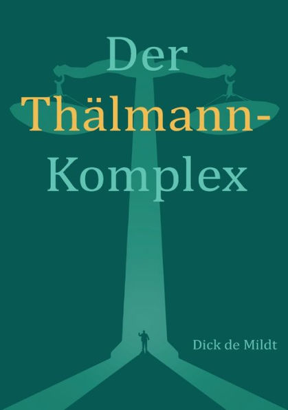 Der Thälmann-Komplex: Ein Politisches Strafverfahren Im Spiegel Deutsch-Deutscher Verhältnisse (German Edition)