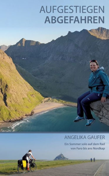 Aufgestiegen Abgefahren: Ein Sommer Solo Auf Dem Rad Von Faro Bis Ans Nordkap (German Edition)