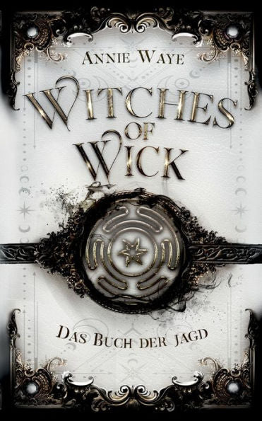 Witches Of Wick: Das Buch Der Jagd: Hexen-Fantasy Über Vertrauen Und Verrat In Oxford (German Edition)