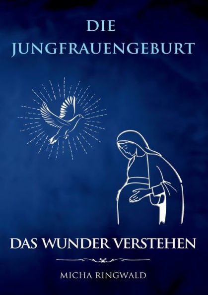 Die Jungfrauengeburt: Das Wunder Verstehen (Edición alemana)