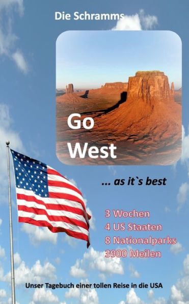 Go West... Como es mejor: Unser Tagebuch Einer Tollen Reise In Die Usa (Edición alemana)