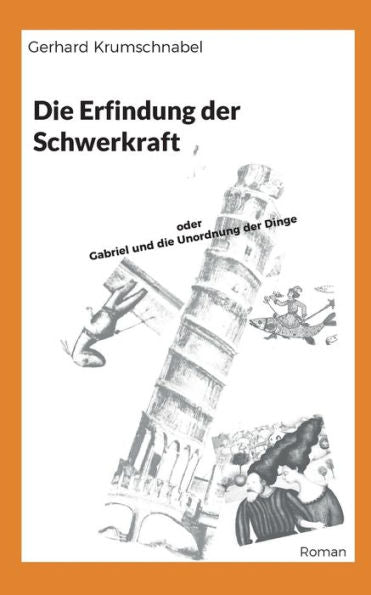 Die Erfindung Der Schwerkraft: Oder Gabriel Und Die Unordnung Der Dinge (German Edition)