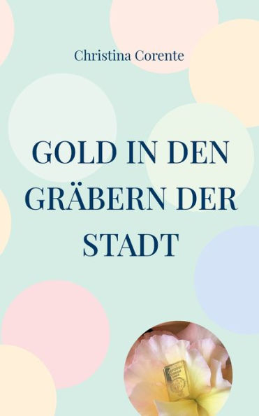 Gold In Den Gräbern Der Stadt (German Edition)