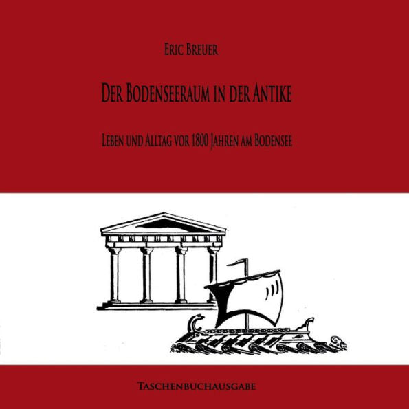 Römer Am Bodensee: Leben Und Alltag Vor 1800 Jahren (German Edition)