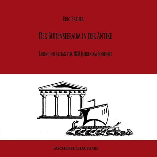 Römer Am Bodensee: Leben Und Alltag Vor 1800 Jahren (German Edition)