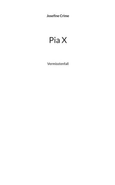 Pia X: Vermisstenfall (German Edition)