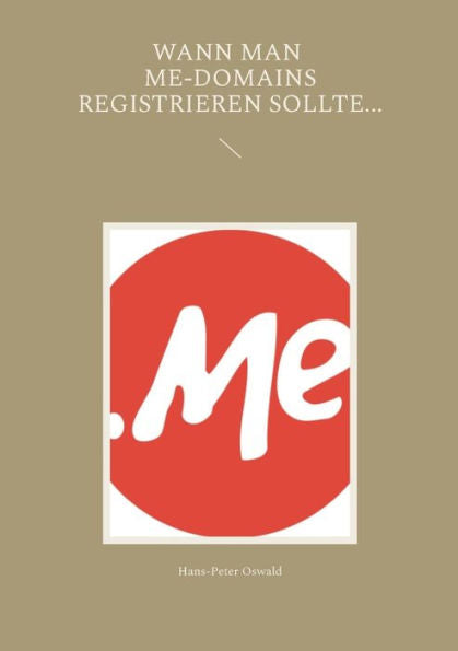 Wann Man Me-Domains Registrieren Sollte... (German Edition)