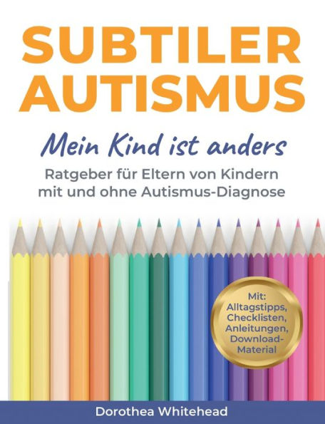 Subtiler Autismus: Mein Kind Ist Anders (German Edition)
