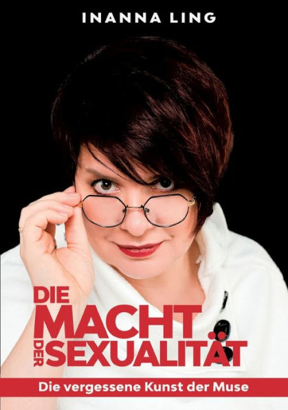 Die Macht Der Sexualität: Die Vergessene Kunst Der Muse (German Edition)