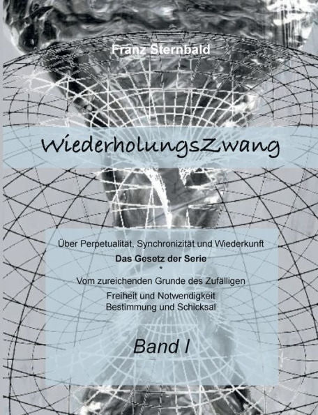 Wiederholungszwang: Über Perpetualität, Synchronizität Und Wiederkunft (German Edition)
