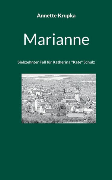 Marianne: Siebzehnter Fall Für Katherina Kate Schulz (German Edition)
