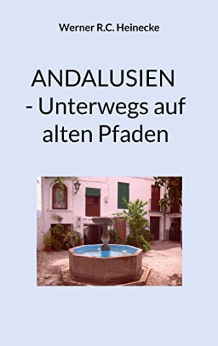 Andalusien - Unterwegs Auf Alten Pfaden (German Edition)