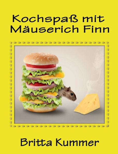 Kochspaß Mit Mäuserich Finn (German Edition)