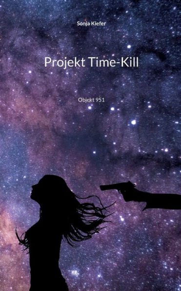 Projekt Time-Kill: Objekt 951 (German Edition)