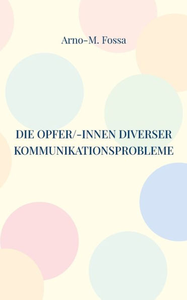 Die Opfer/-Innen Diverser Kommunikationsprobleme (German Edition)