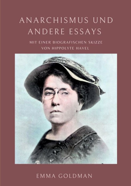 Anarchismus Und Andere Essays: Mit Einer Biografischen Skizze Von Hippolyte Havel (German Edition)