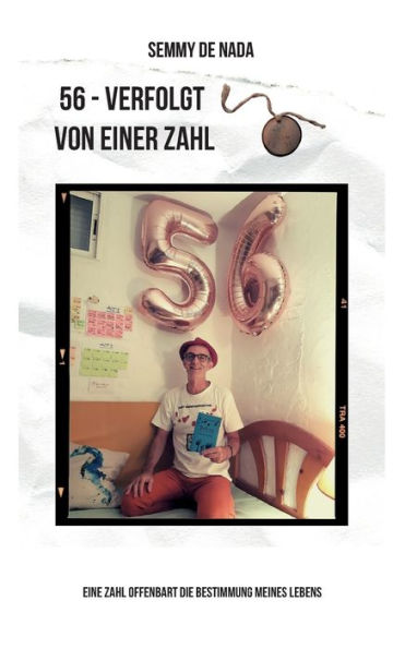 56 - Verfolgt Von Einer Zahl: Eine Zahl Offenbart Die Bestimmung Meines Lebens (German Edition)