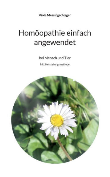 Homöopathie Einfach Angewendet: Bei Mensch Und Tier (German Edition)