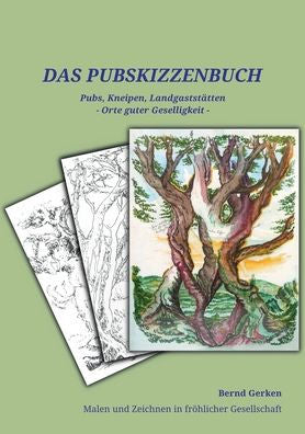 Das Pub-Skizzenbuch: Pubs, Kneipen, Landgaststätten - Orte Guter Geselligkeit (German Edition)
