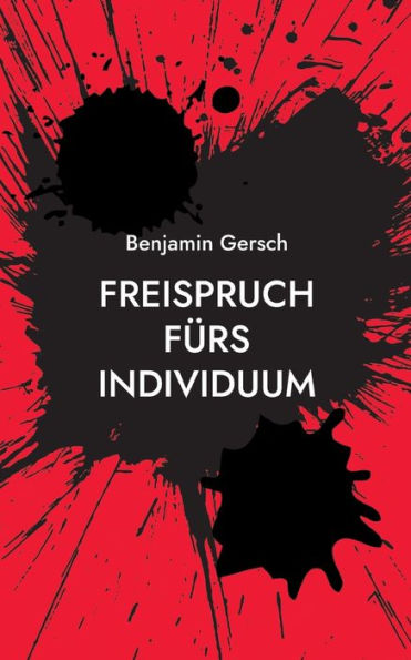 Freispruch Fürs Individuum: Das Bedingungslose Grundeinkommen Und Seine Feinde (German Edition)