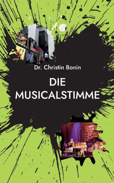 Die Musicalstimme: Die Entwicklung Der Klassischen Musicalstimme Zur Professionellen Beltstimme (German Edition)