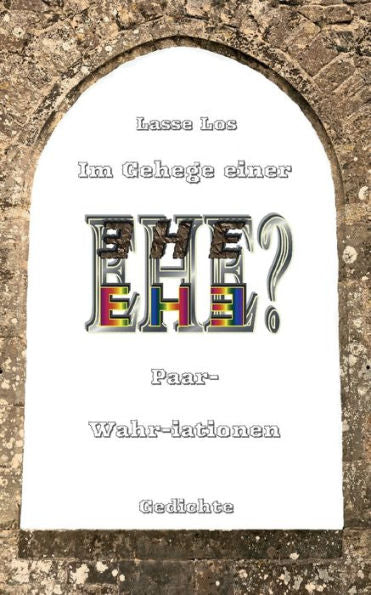 Im Gehege Einer Ehe - Paar-Wahriationen - Gedichte (German Edition)