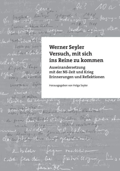 Versuch, Mit Sich Ins Reine Zu Kommen: Auseinandersetzung Mit Der Ns-Zeit Und Krieg. Erinnerungen Und Reflektionen (German Edition)
