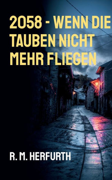 2058 - Wenn Die Tauben Nicht Mehr Fliegen (German Edition)
