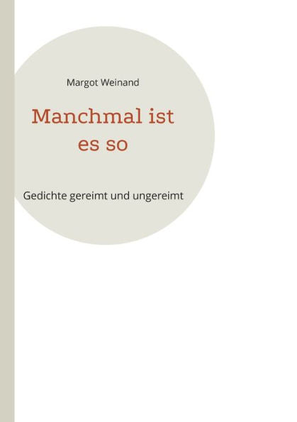 Manchmal Ist Es So: Gedichte Gereimt Und Ungereimt (German Edition)