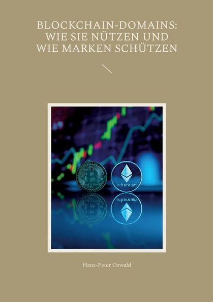 Blockchain-Domains: Wie Sie Nützen Und Wie Marken Schützen (German Edition)
